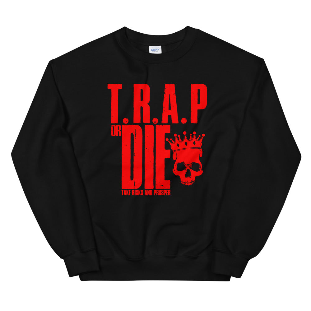Trap or Die  Unisex Sweatshirt